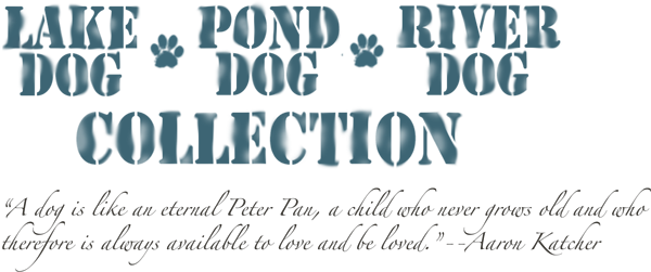 lake, pond, river dog collection